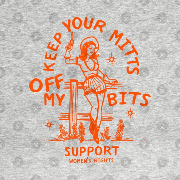 Keep Your Mitts Off My Bits: Support Women's Rights by The Whiskey Ginger